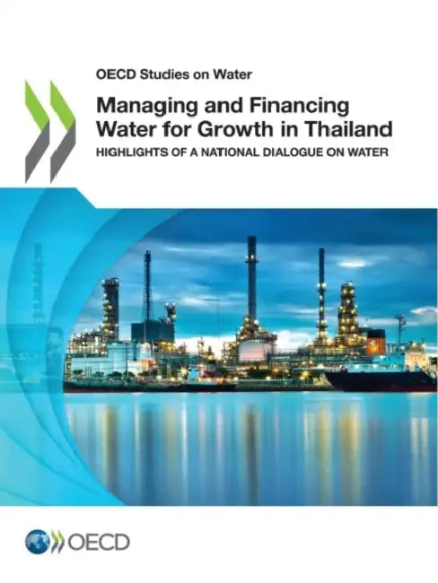 Managing and Financing Water for Growth in Thailand by Oecd