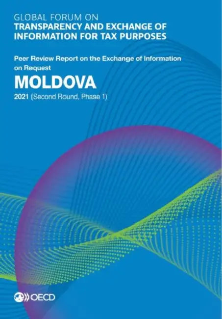 Global Forum on Transparency and Exchange of Information for Tax Purposes: Moldova 2021 (Second Round, Phase 1) by Oecd