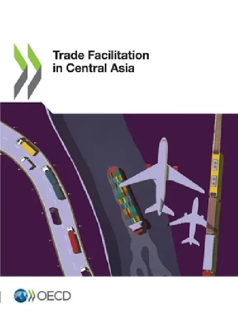 Trade Facilitation in Central Asia by Oecd