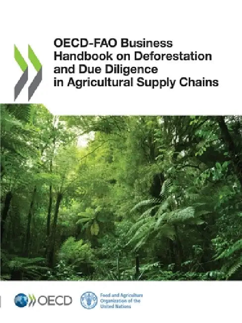 OECD-FAO Business Handbook on Deforestation and Due Diligence in Agricultural Supply Chains by Oecd