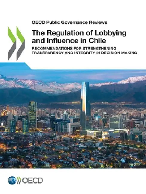 The Regulation of Lobbying and Influence in Chile by Oecd