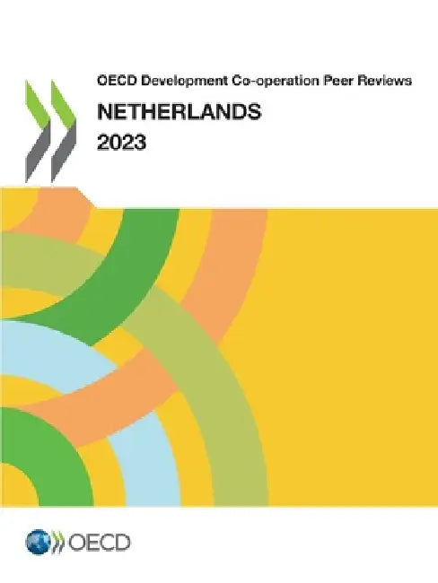 OECD Development Co-operation Peer Reviews: Netherlands 2023 by Oecd
