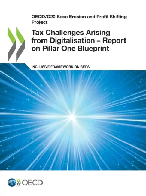 Tax Challenges Arising from Digitalisation - Report on Pillar One Blueprint by Oecd