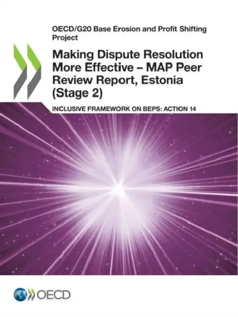 Making Dispute Resolution More Effective - MAP Peer Review Report, Estonia (Stage 2) by Oecd