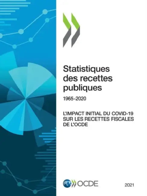 Statistiques Des Recettes Publiques 2021 l'Impact Initial Du Covid-19 Sur Les Recettes Fiscales de l'Ocde by Oecd