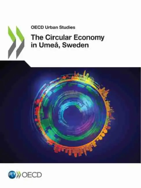 The Circular Economy in Umeå, Sweden by Oecd