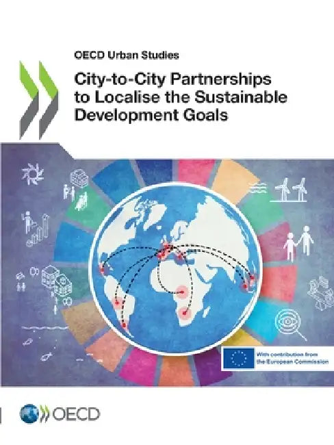 City-to-City Partnerships to Localise the Sustainable Development Goals by Oecd