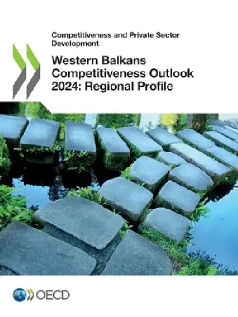 Western Balkans Competitiveness Outlook 2024: Regional Profile by Oecd