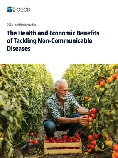 The Health and Economic Benefits of Tackling Non-Communicable Diseases by Oecd