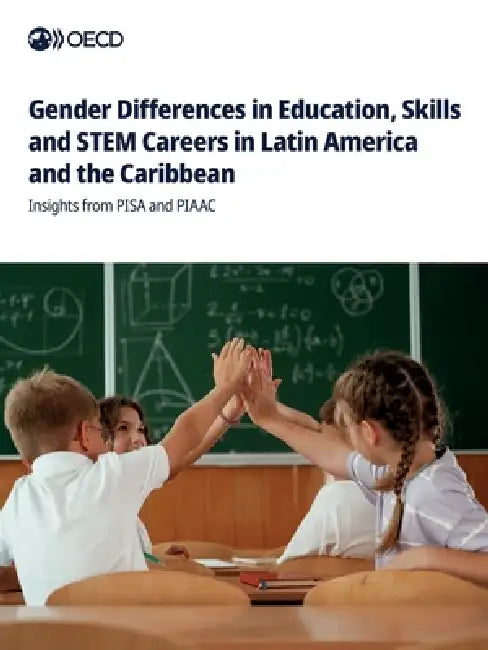 Gender Differences in Education, Skills and STEM Careers in Latin America and the Caribbean by Oecd