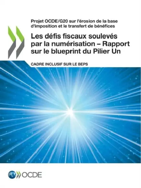 Projet Ocde/G20 Sur l'Érosion de la Base d'Imposition Et Le Transfert de Bénéfices Les Défis Fiscaux Soulevés Par La Numérisation - Rapport Sur Le Blu by Oecd