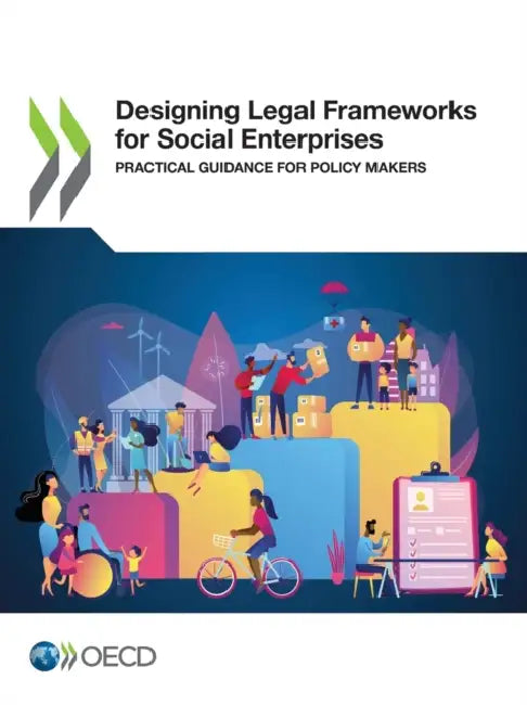 Designing Legal Frameworks for Social Enterprises by Oecd