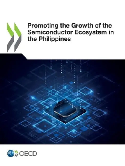 Promoting the Growth of the Semiconductor Ecosystem in the Philippines by Oecd