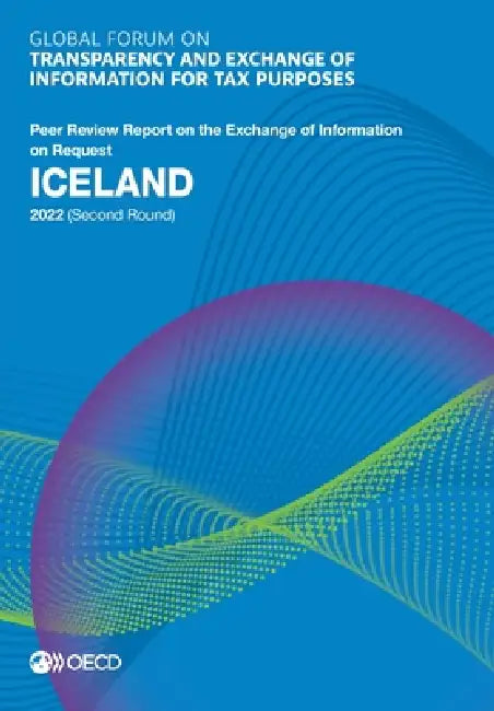 Global Forum on Transparency and Exchange of Information for Tax Purposes: Iceland 2022 (Second Round) by Oecd