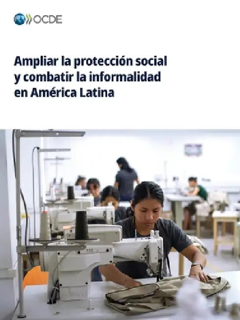 Ampliar la protección social y combatir la informalidad en América Latina by Oecd