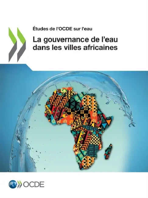 Études de l'Ocde Sur l'Eau La Gouvernance de l'Eau Dans Les Villes Africaines by Oecd