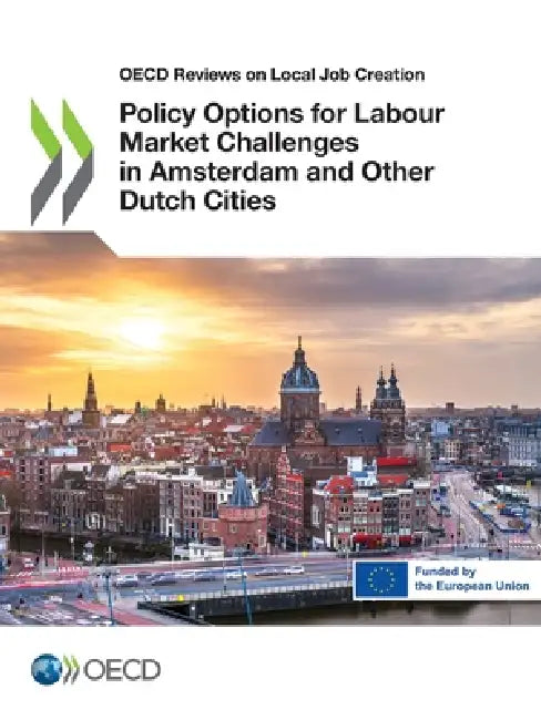 Policy Options for Labour Market Challenges in Amsterdam and Other Dutch Cities by Oecd