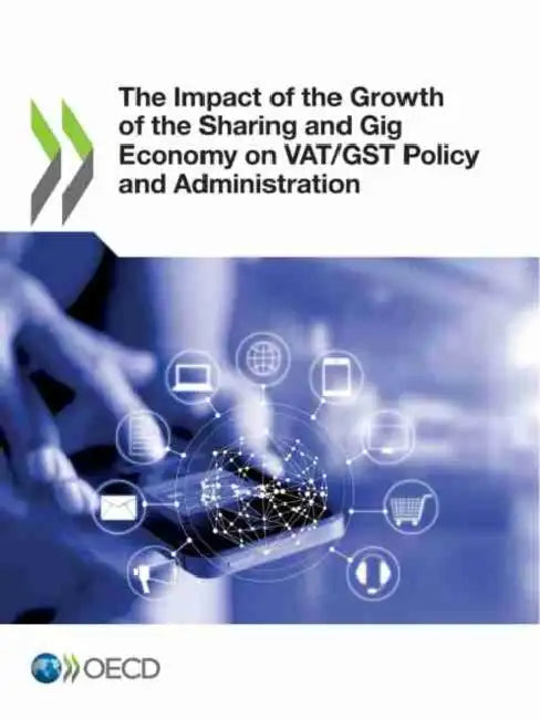 The Impact of the Growth of the Sharing and Gig Economy on VAT/GST Policy and Administration by Oecd