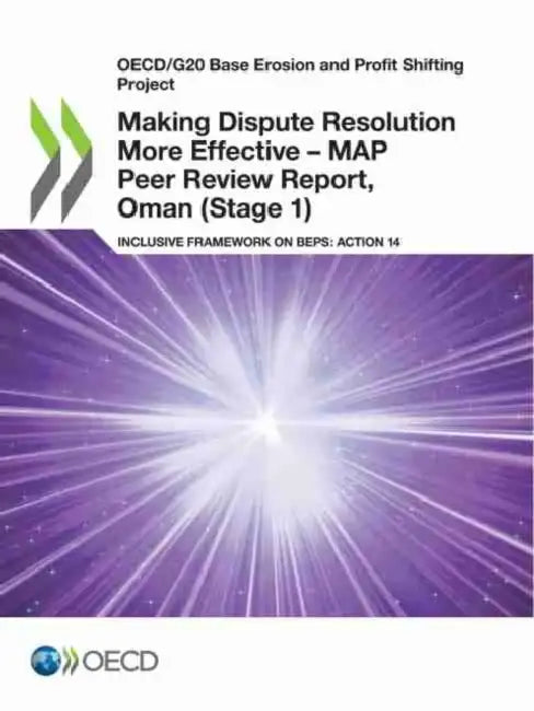 Making Dispute Resolution More Effective - MAP Peer Review Report, Oman (Stage 1) by Oecd