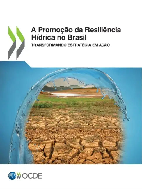A Promoção Da Resiliência Hídrica No Brasil Transformando Estratégia Em Ação by Oecd