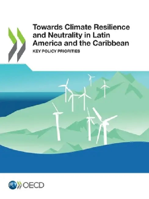 Towards Climate Resilience and Neutrality in Latin America and the Caribbean by Oecd