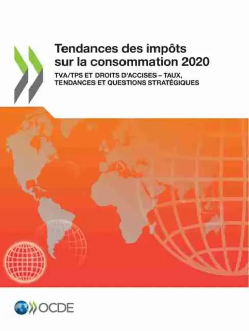 Tendances Des Impôts Sur La Consommation 2020 Tva/Tps Et Droits d'Accises - Taux, Tendances Et Questions Stratégiques by Oecd
