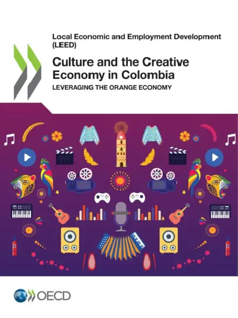 Culture and the Creative Economy in Colombia by Oecd