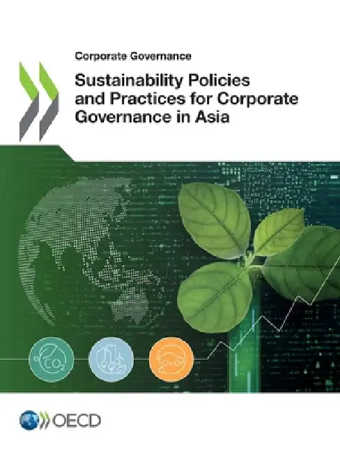 Sustainability Policies and Practices for Corporate Governance in Asia by Oecd