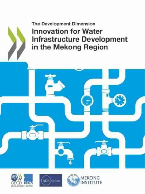 Innovation for Water Infrastructure Development in the Mekong Region by Oecd