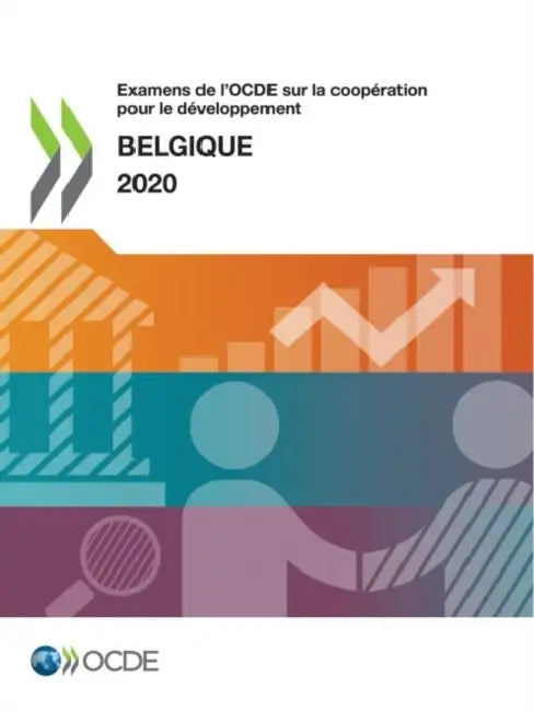 Examens de l'Ocde Sur La Coopération Pour Le Développement: Belgique 2020 by Oecd