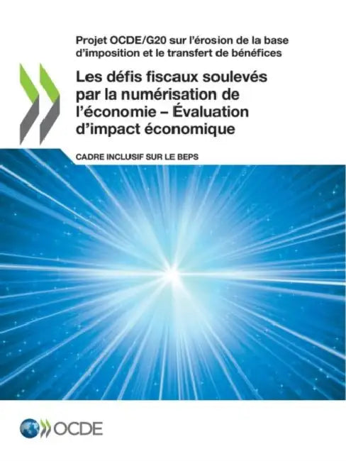 Projet Ocde/G20 Sur l'Érosion de la Base d'Imposition Et Le Transfert de Bénéfices Les Défis Fiscaux Soulevés Par La Numérisation de l'Économie - Éval by Oecd