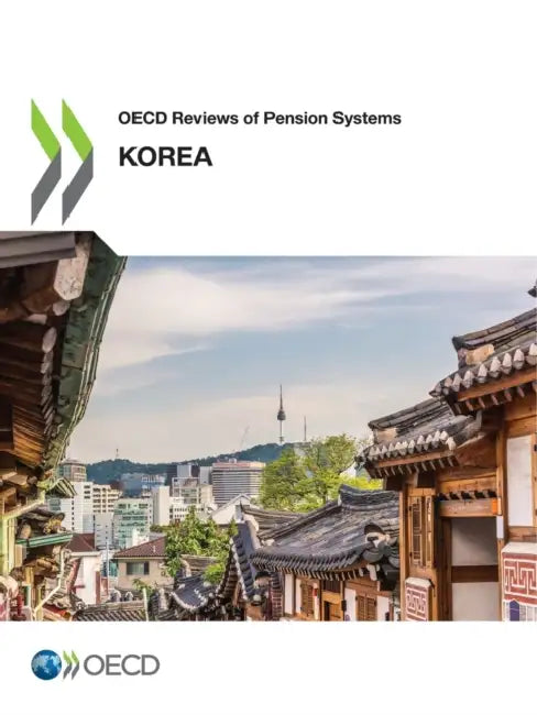 OECD Reviews of Pension Systems: Korea by Oecd