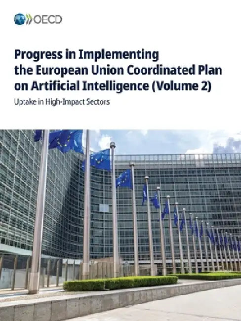 Progress in Implementing the European Union Coordinated Plan on Artificial Intelligence (Volume 2) by Oecd