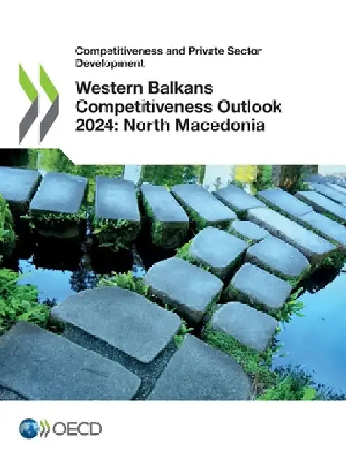 Western Balkans Competitiveness Outlook 2024: North Macedonia by Oecd