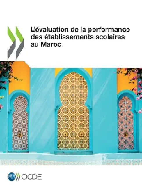 L'évaluation de la performance des établissements scolaires au Maroc by Oecd