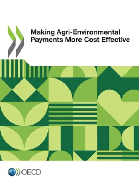 Making Agri-Environmental Payments More Cost Effective by Oecd