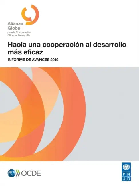 Hacia Una Cooperación Al Desarrollo Más Eficaz Informe de Avances 2019 by Oecd