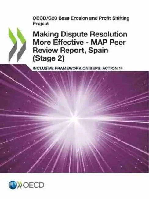 Making Dispute Resolution More Effective - MAP Peer Review Report, Spain (Stage 2) by Oecd