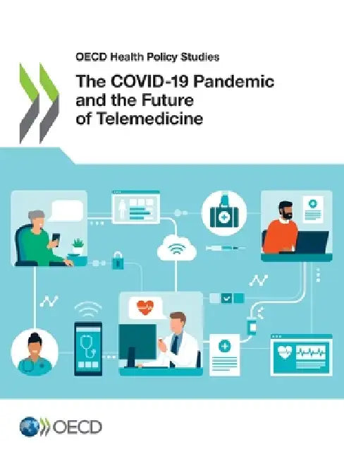 The COVID-19 Pandemic and the Future of Telemedicine by Oecd