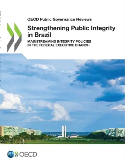 Strengthening Public Integrity in Brazil by Oecd
