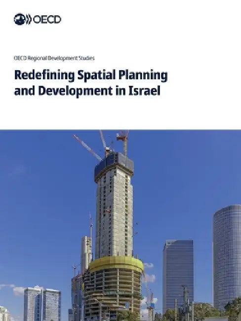 Redefining Spatial Planning and Development in Israel by Oecd