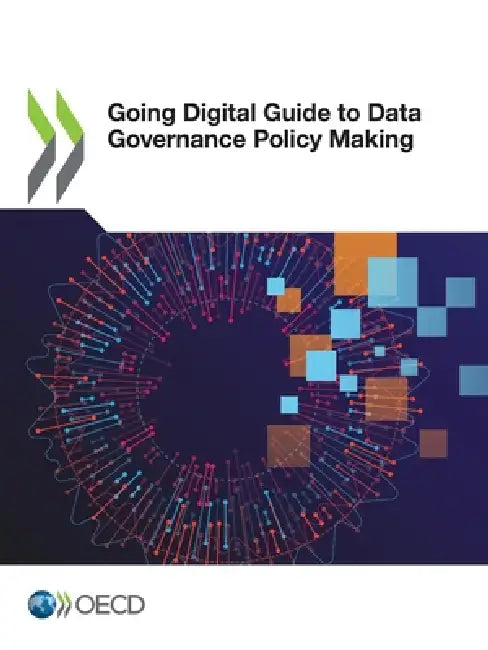 Going Digital Guide to Data Governance Policy Making by Oecd