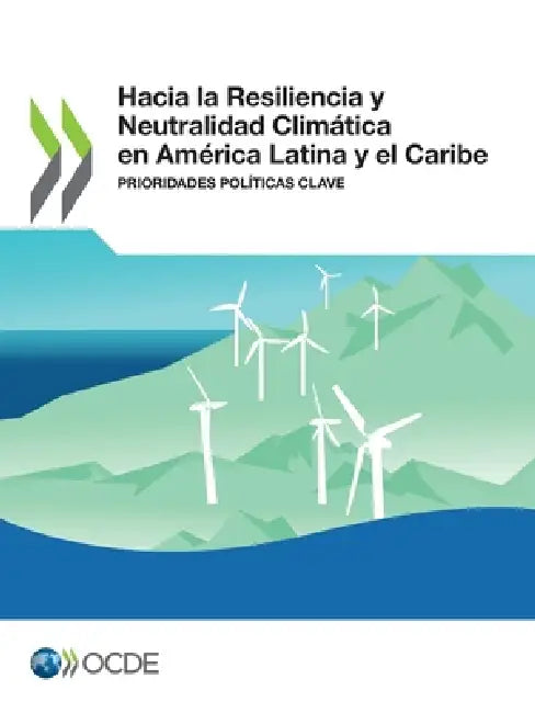 Hacia la Resiliencia y Neutralidad Climática en América Latina y el Caribe by Oecd