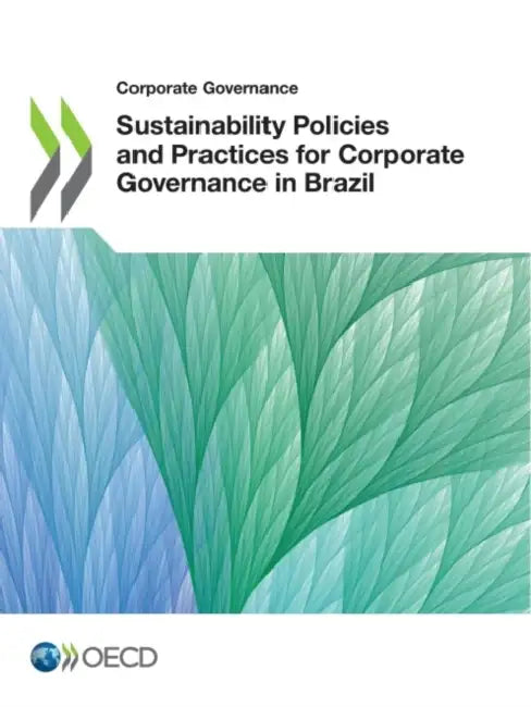 Sustainability Policies and Practices for Corporate Governance in Brazil by Oecd