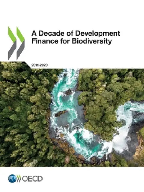A Decade of Development Finance for Biodiversity by Oecd