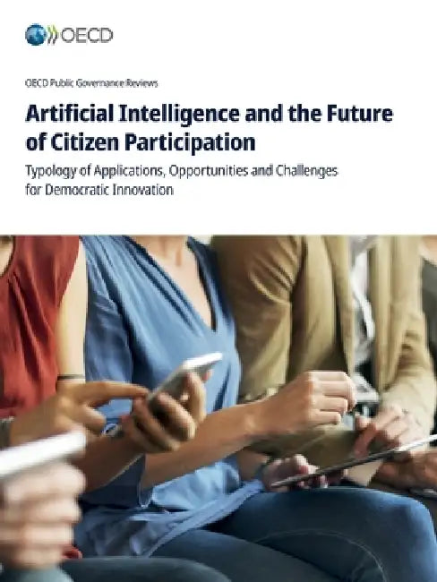 Artificial Intelligence and the Future of Citizen Participation by Oecd