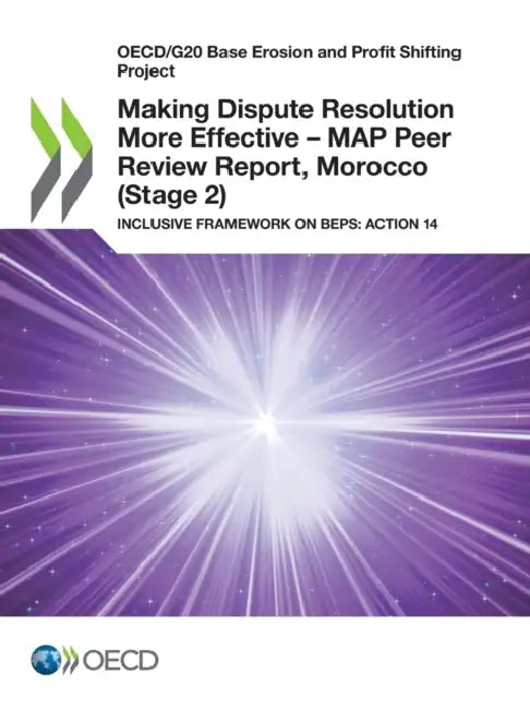 Making Dispute Resolution More Effective - MAP Peer Review Report, Morocco (Stage 2) by Oecd