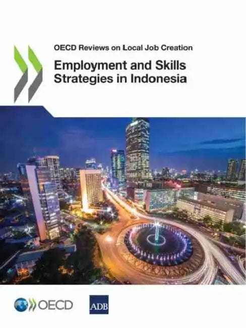 Employment and Skills Strategies in Indonesia by Oecd