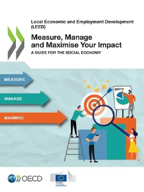 Measure, Manage and Maximise Your Impact by Oecd