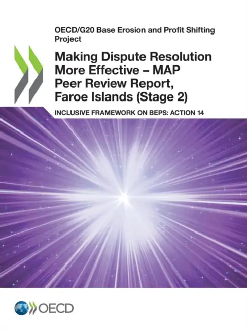 Making Dispute Resolution More Effective - MAP Peer Review Report, Faroe Islands (Stage 2) by Oecd